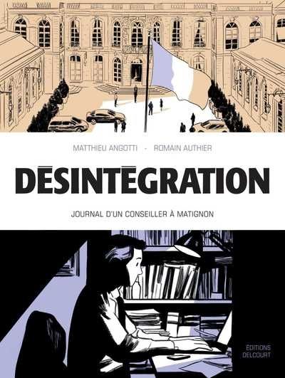 Désintégration - Journal d'un conseiller à Matignon