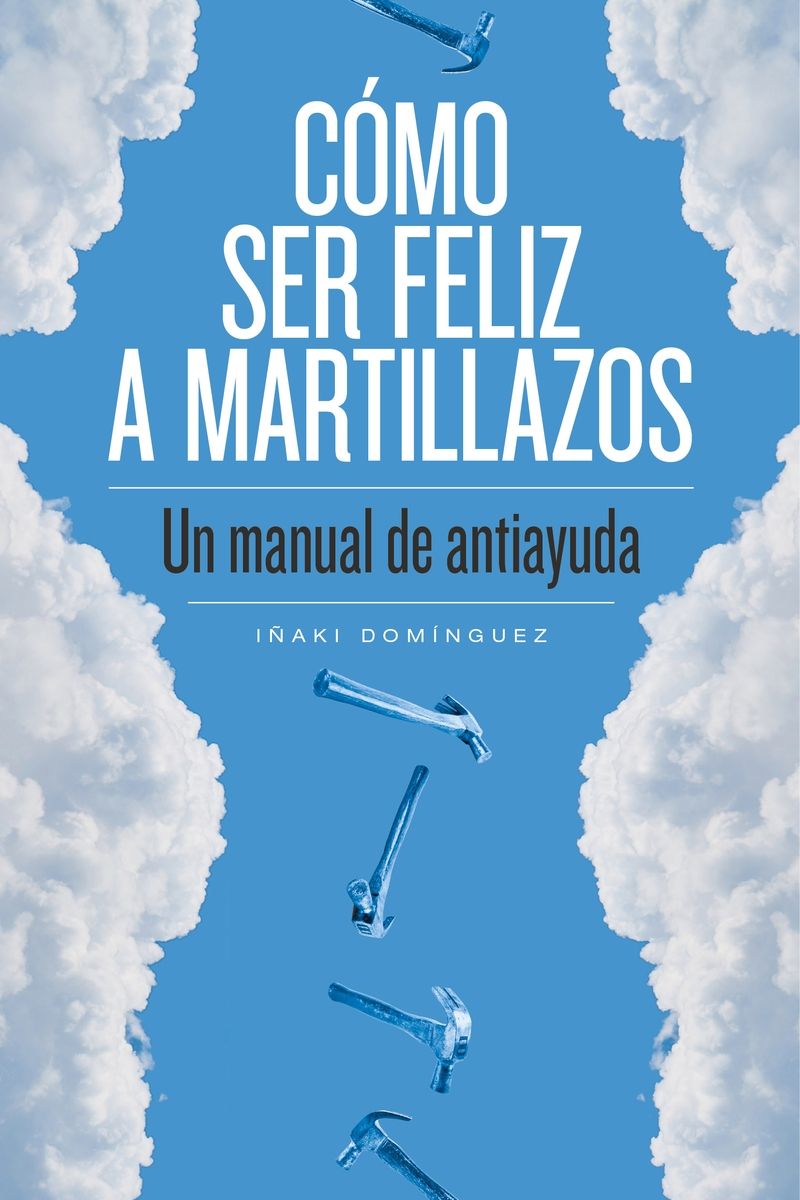 Cómo ser feliz a martillazos