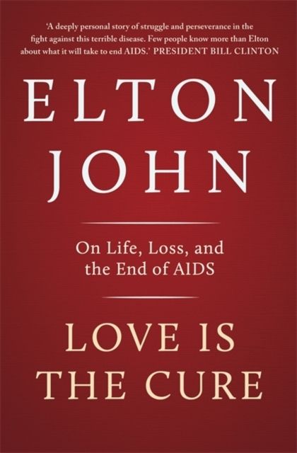 Love is the Cure : On Life, Loss and the End of AIDS