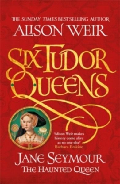 Six Tudor Queens: Jane Seymour, The Haunted Queen : Six Tudor Queens 3