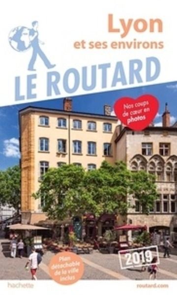 Le Routard. Lyon et ses environs