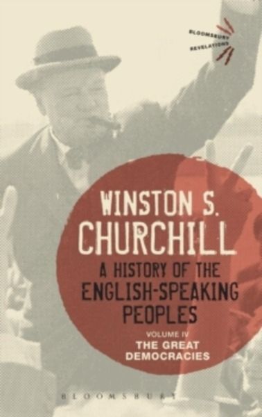 A History of the English-Speaking Peoples Volume IV : The Great Democracies