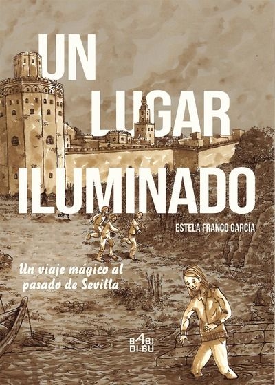 Un lugar iluminado. Un viaje mágico al pasado de Sevilla.