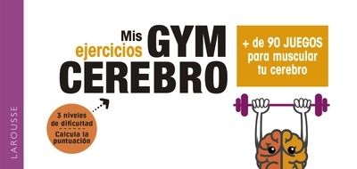 Gym cerebro. Más de 90 juegos para muscular tu cerebro