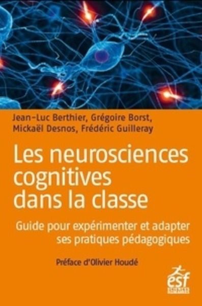 Les neurosciences cognitives dans la classe - Guide pour expérimenter et adapter ses pratiques pédagogiques