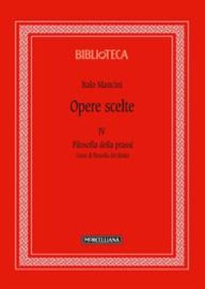 Opere scelte. Vol. 4: Filosofia della prassi. Linee di filosofia del diritto