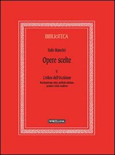 Opere scelte. Vol. 5: L'ethos dell'Occidente. Neoclassicismo etico, profezia cristiana, pensiero critico moderno