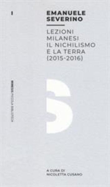 Lezioni milanesi. Il nichilismo e la terra (2015-2016)