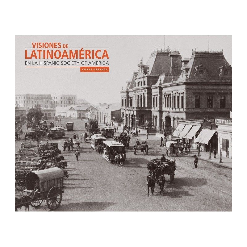 Visiones de Latinoamerica en la Hispanic Society of America