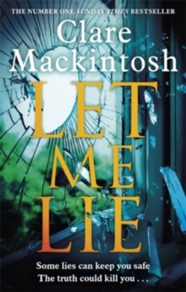 Let Me Lie : The Number One Sunday Times Bestseller