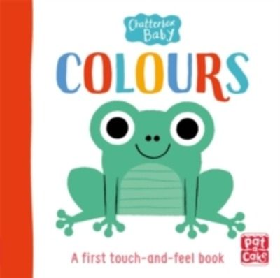 Chatterbox Baby: Colours : A bright and bold touch-and-feel board book to share