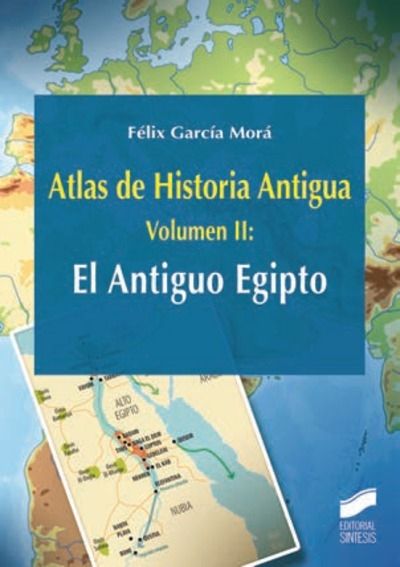 Atlas de Historia Antigua. Volumen 2: El Antiguo Egipto