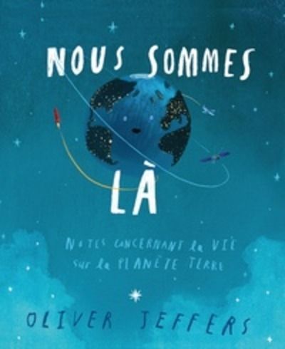 Nous sommes là - Notes concernant la vie sur la planète terre