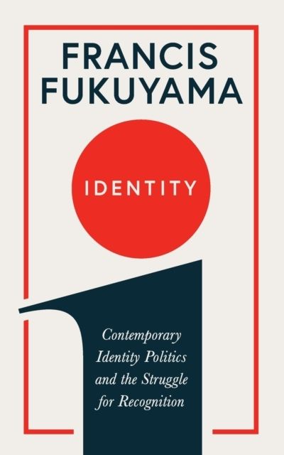 Identity : Contemporary Identity Politics and the Struggle for Recognition