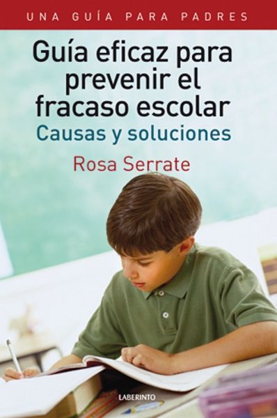 Guía eficaz para prevenir el fracaso escolar. Una guía para padres