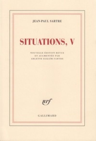 Situations (Tome 5 -Mars 1954-Avril 1958) - Nouvelle édition revue et augmentée par Arlette Elkaïm-Sartre