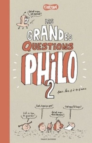 Les grandes questions philo 2 - pour les 7 à 107 ans