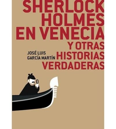 Sherlock Holmes en Venecia y otras historias verdaderas