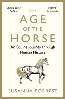 The Age of the Horse : An Equine Journey through Human History