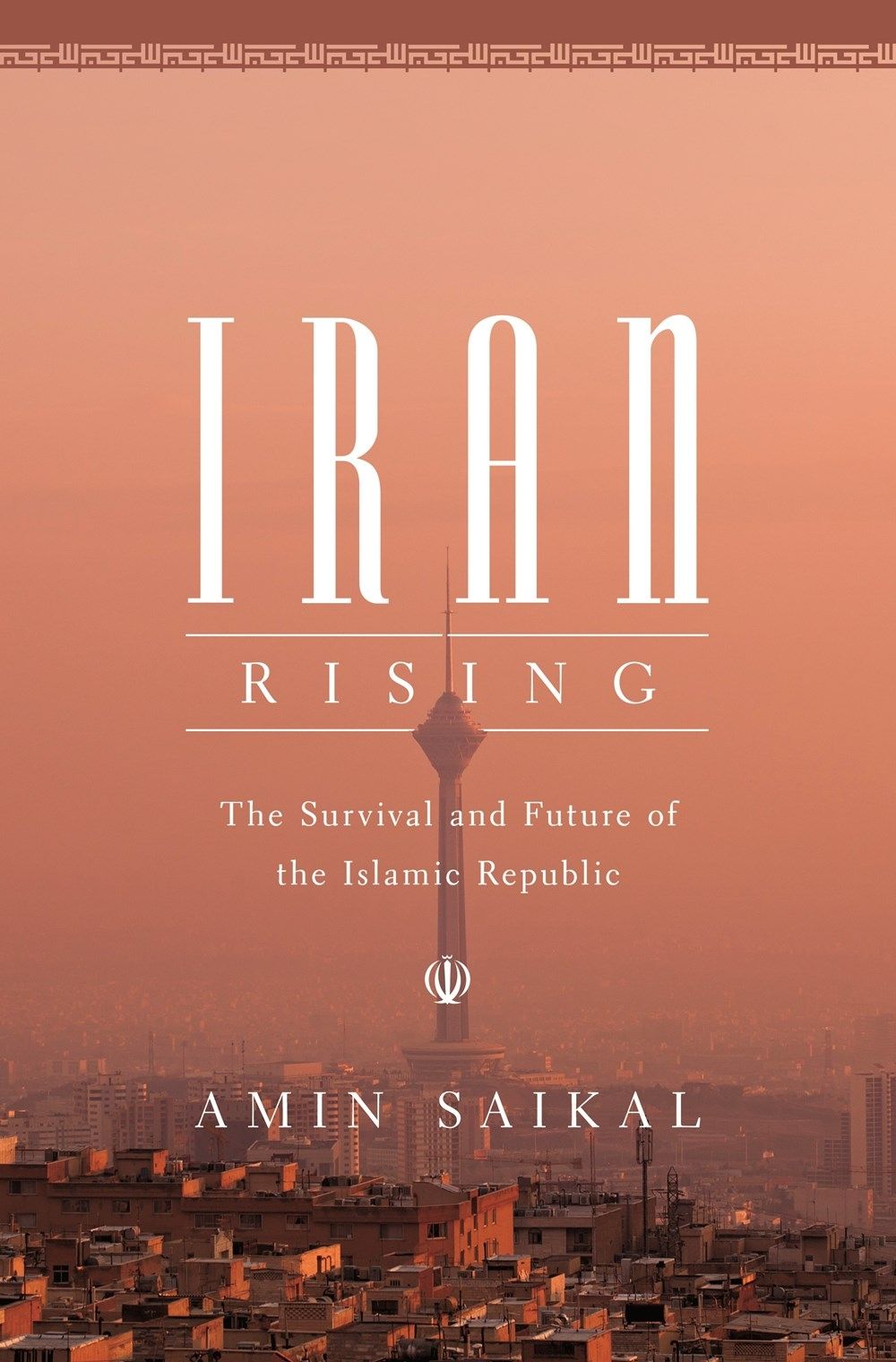 Iran Rising : The Survival and Future of the Islamic Republic
