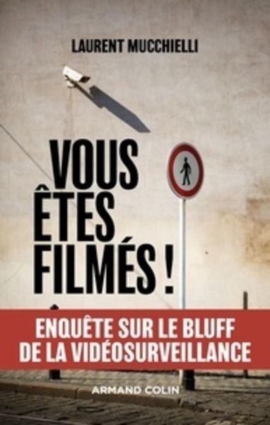 Vous êtes filmés ! - Enquête sur le bluff de la vidéosurveillance