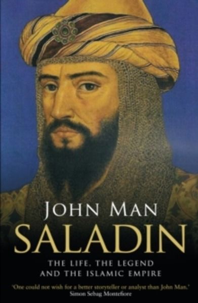 Saladin : The Life, the Legend and the Islamic Empire