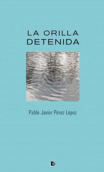 La orilla detenida