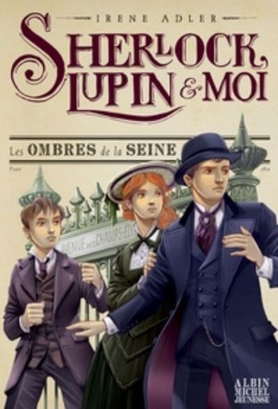 Sherlock, Lupin et moi Tome 6 - Les ombres de la Seine