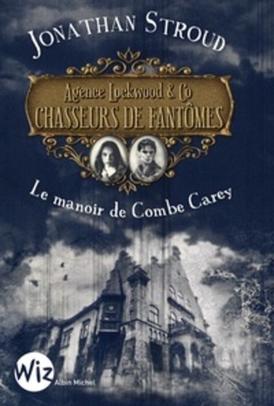 Lockwood x{0026} Co Tome 1 - Chasseurs de Fantômes - Le manoir de Combe Carey