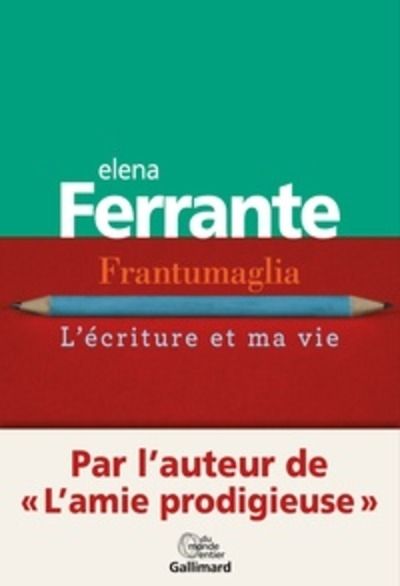 Frantumaglia - L'écriture et ma vie