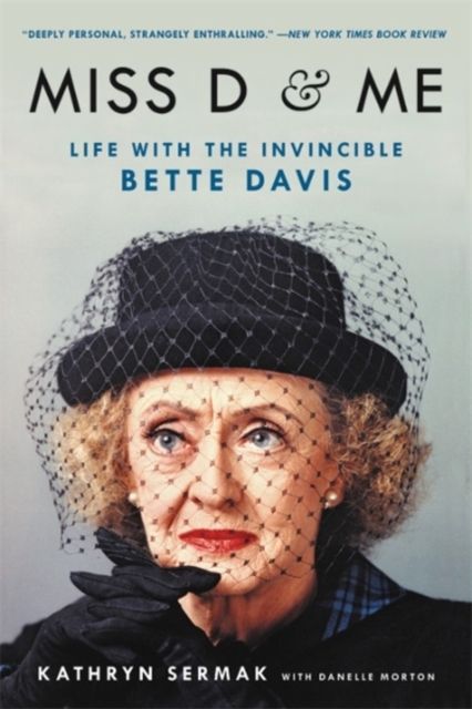 Miss D and Me : Life with the Invincible Bette Davis