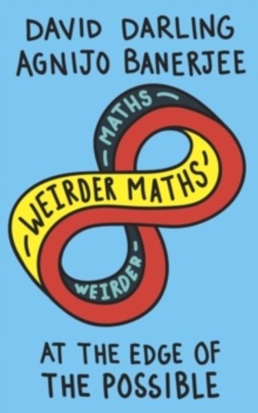 Weirder Maths : At the Edge of the Possible