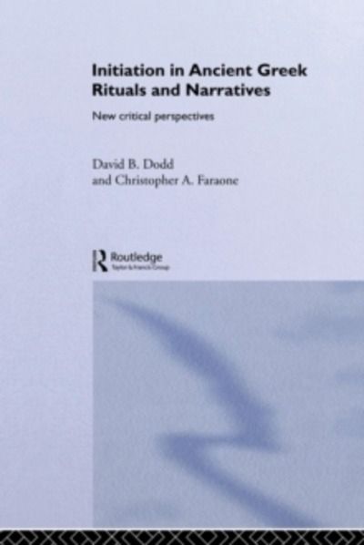 Initiation in Ancient Greek Rituals and Narratives : New Critical Perspectives