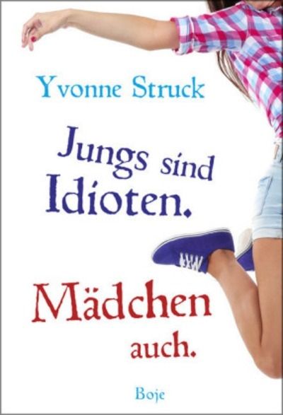 Jungs sind Idioten. Mädchen auch