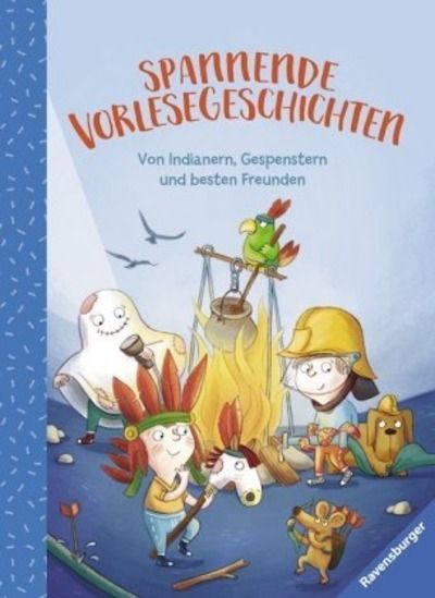 Spannende Vorlesegeschichten - Von Indianern, Gespenstern und besten Freunden