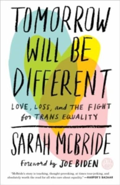 Tomorrow Will Be Different : Love, Loss, and the Fight for Trans Equality