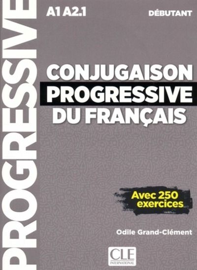 Conjugaison progressive du français A1 A2.1 débutant - Avec 250 exercices