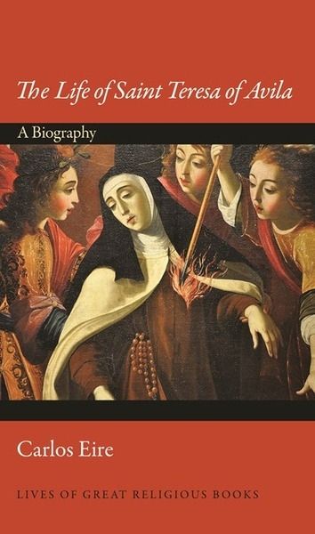 The life of Saint Teresa of Avila