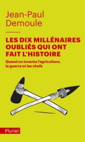 Les dix millénaires oubliés qui ont fait l'histoire