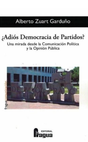 Adiós Democracia de Partidos?. Una mirada desde la Comunicación Política y la Opinión Pública