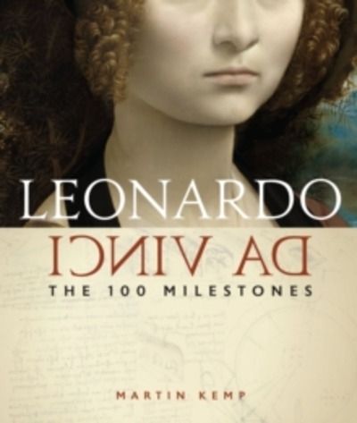 Leonardo Da Vinci : The 100 Milestones