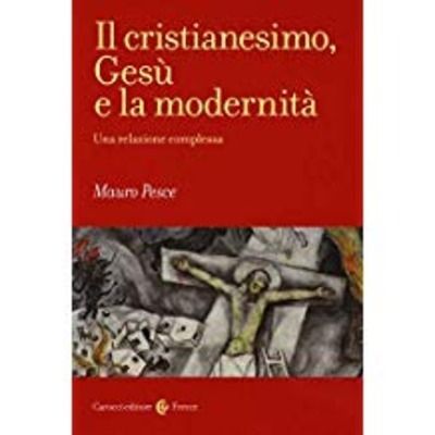 Il cristianesimo, Gesù e la modernità. Una relazione complessa