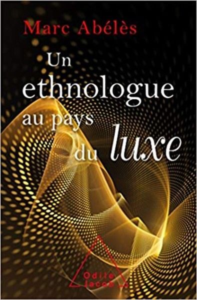 Un Ethnologue au pays du luxe