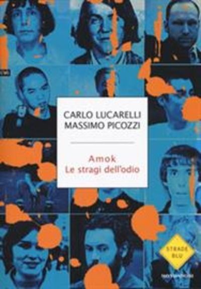 AMOK. Le stragi dell'odio