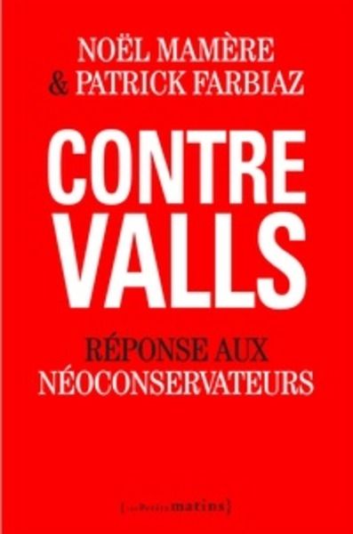 Contre Valls - Réponse aux néoconservateurs