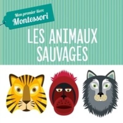 Les animaux sauvages - Mon premier livre Montessori