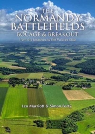 The Normandy Battlefields : Bocage and Breakout: from the Beaches to the Falaise Gap