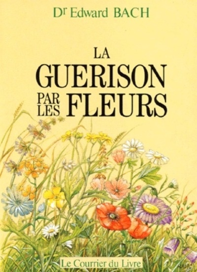 La guerison par les fleurs. Guéris-toi toi-même, Les douze "guérisseurs" et autres remèdes