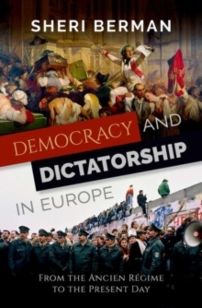 Democracy and Dictatorship in Europe : From the Ancien Regime to the Present Day
