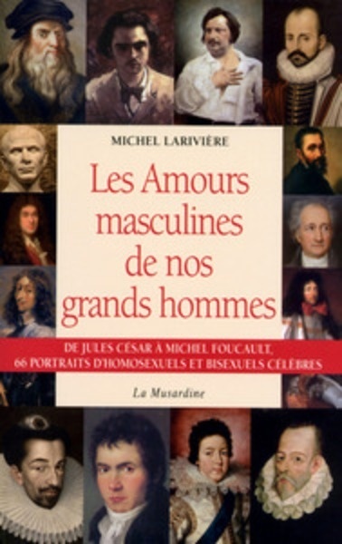 Les amours masculines de nos grands hommes